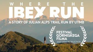 WHERE THE IBEX RUN  A story of the Julian Alps Trail Run by UTMB  Trail running documentary film