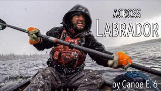 Across Labrador Wild by Canoe E.6 83 Days 1700km.