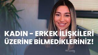 Kadın - Erkek İlişkileri Üzerine Bilmedikleriniz