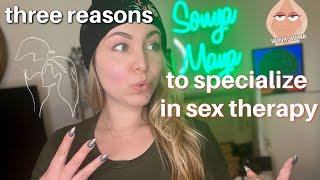 Three reasons to specialize in Sex Therapy Also...What is a Sex Coach vs. a Sex Therapist?
