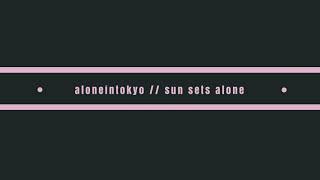 aloneintokyo  Sun Sets Alone