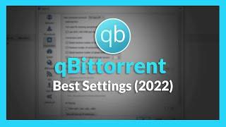  qBittorrent Best Settings 2022 - Speed up your downloads Updated