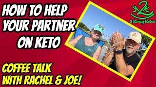 How to help your partner be successful on keto  Setting keto goals  Coffee Talk with Rachel & Joe