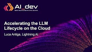 Accelerating the LLM Lifecycle on the Cloud - Luca Antiga Lightning AI