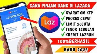 Cara Pinjam Uang di Lazada 2023  Cara aktifkan Lazbon Lazada