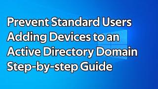 How to Prevent Standard Users from Joining Computers to an Active Directory Domain