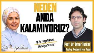 Neden Anda Kalamıyoruz?  Teolog Akademisyen Yazar Ömer Türker  Op. Dr. Ayşe Duman