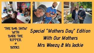 THE B&B SHOW - SPECIAL MOTHERS DAY EDITION WITH OUR MOTHERS.