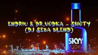 Endriu & Dr.Vodka - Shoty - DJ SEBA BLEND