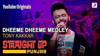 Dheeme Dheeme Medley  Tony Kakkar  Straight Up Punjab