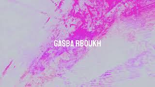 Gasba rboukh ربوخ ڨصبة