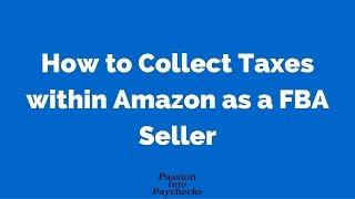 How to Collect Taxes within Amazon as a FBA Seller