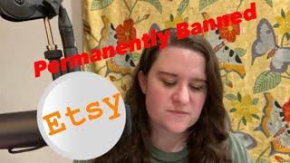 SUSPENDED 3 Times From ETSY  Am I PERMANENTLY BANNED?