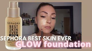 SEPHORA Best skin ever glow foundation  FIRST impressions
