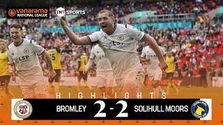 HISTORY   Bromley 2-2 Solihull Moors 4-3 penalties  National League Play-Off Final Highlights