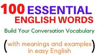 100 Essential English Words for Daily Fluent English Conversations - with easy meanings and examples