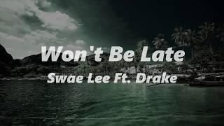 Swae Lee ft. Drake Wont Be Late Lyrics Video