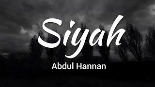 Siyah - Abdul Hannan Lyrics