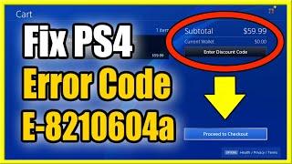 How to Fix PS4 Error Code E-8210604a No More PS Store Payment Errors