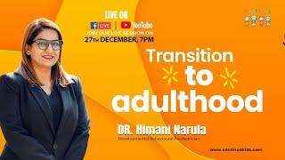 Transition to adulthood I Dr. Himani Narula