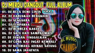 DJ DANGDUT FULL BASS ️  DJ RELA DEMI CINTA  DJ SENGSARA  DJ VIRAL 