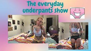 The everyday underpants show