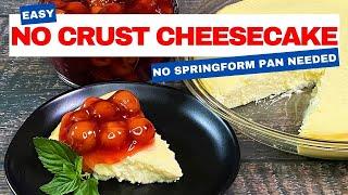 EASY NO CRUST CHEESECAKE WITH NO SPRINGFORM PAN NEEDED  Gluten Free Cheesecake Idea