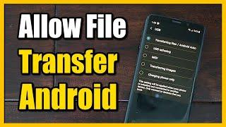 How to Allow File Transferring MTP from Android Phone to Computer Android Tutorial