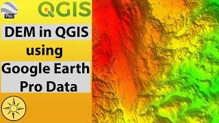 Create DEM in QGIS using data from Google Earth Pro