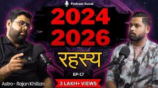 2024-2026 Tak Kaalchakra Astrology Nakshatra Kalki Avatar Ft- Rajan Khillan  Podcast Kunal Show