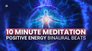 10 Minute Meditation Music for Positive Energy Boost Positive Energy