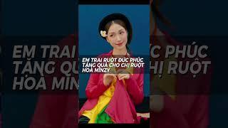 EM TRAI RUỘT ĐỨC PHÚC TẶNG QUÀ CHO CHỊ RUỘT HOÀ MINZY