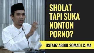 Sholat Tapi Suka Nonton Porno? - Ustadz Abdul Somad Lc. MA