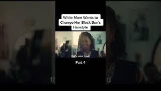 #bestfilm White Mom wants to change her Black Sons Hair style