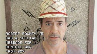 Robert Downey Jr has a message for Domenic -aka- Iron Boy.