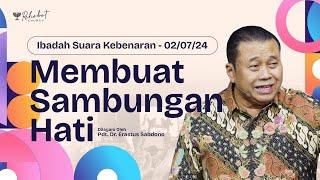 MEMBUAT SAMBUNGAN HATI  Pdt. Dr. Erastus Sabdono  SK - 02 Juli 2024  18.30 WIB