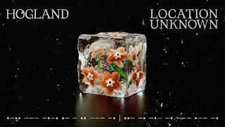 Hogland - Location Unknown Lyric Video