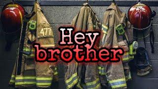 Hey Brother  Firefighter Tribute