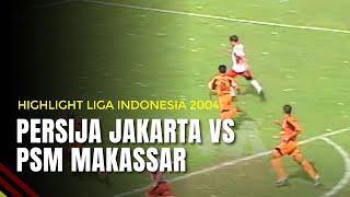 Persija Jakarta VS PSM Makassar  Highlight Liga Indonesia 2004