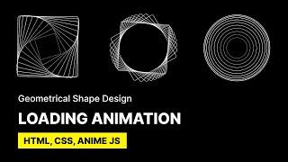 3 Quick & Easy Loading Animation Effects Using HTML CSS & Anime js  Geometrical Shape Design