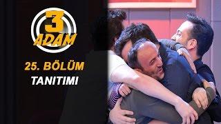 3 Adam 25.Bölüm Tanıtımı