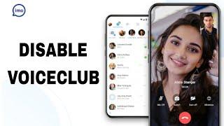 How To Disable VoiceClub On Imo App