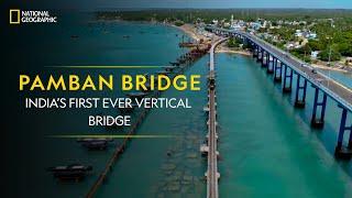 Pamban Bridge - India’s First Ever Vertical Bridge  It Happens Only in India  National Geographic