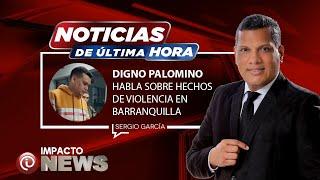 Digno Palomino habla sobre hechos de violencia en Barranquilla