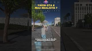 YAKIN MAU GTA 6 REALISTIS ? NYESEL GAK NANTI ? 