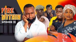 FIRE WITHIN Episode 19 FINAL ft AGYA KOO OTOO CONFION BEDIIDE GYNEL AKOSUA STUNNA UNCLE FII