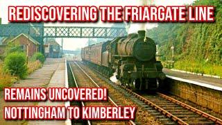 The Derby Friargate Line Rediscovered - Nottingham to Kimberley