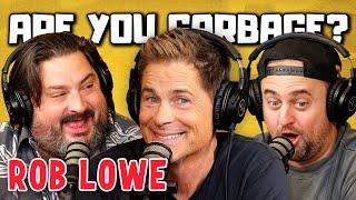 Are You Garbage Comedy Podcast Rob Lowe