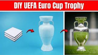 How to Make UEFA Euro Cup Trophy  DIY UEFA Euro Cup Trophy With Thermocol Sheet