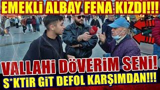 VALLAHİ DÖVERİM SENİ S*KTİR GİT DEFOL KARŞIMDAN EMEKLİ ALBAY FENA KIZDI - SOKAK RÖPORTAJLARI